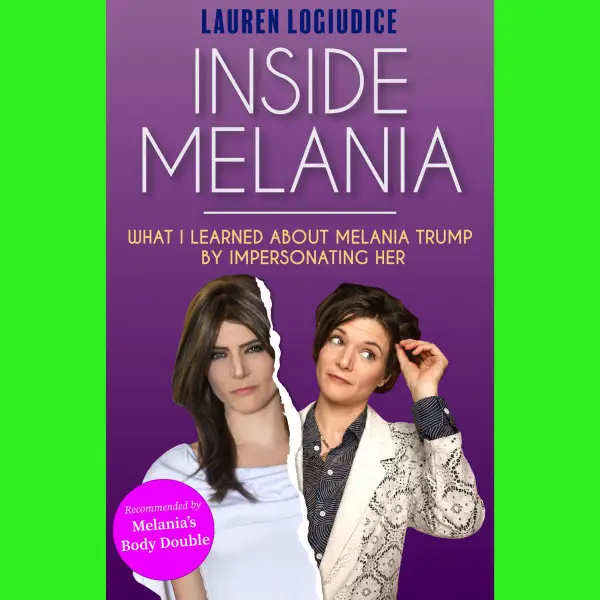 Inside Melania : What I Learned About Melania Trump by Impersonating Her
