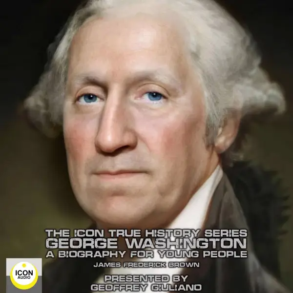 The Icon True History Series : George Washington, A Biography for Young People