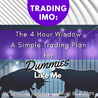 Trading IMO, The 4 Hour Window: A Simple Trading Plan For Dummies Like Me - undefined