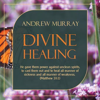 Divine Healing: He gave them power against unclean spirits, to cast them out and to heal all manner of sickness and all manner of weakness (Matthew 10:1) - undefined