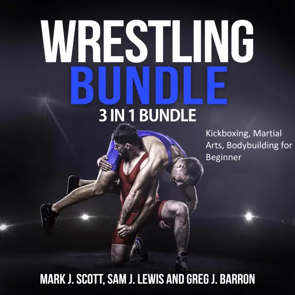 Wrestling Bundle : 3 in 1 Bundle, Kickboxing, Martial Arts, Bodybuilding for Beginner