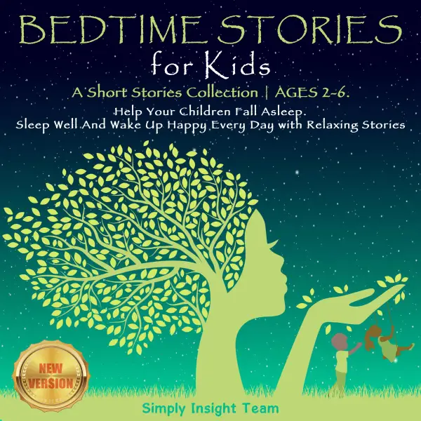 BEDTIME STORIES FOR KIDS. A Short Stories Collection | AGES 2-6. Help Your Children Fall Asleep. Sleep Well and Wake Up Happy Every Day With Relaxing Stories. NEW VERSION : 