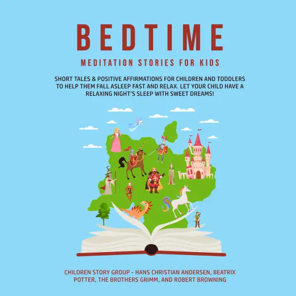 Bedtime Meditation Stories for Kids : Short Tales & Positive Affirmations for Children and Toddlers to Help Them Fall Asleep Fast and Relax. Let Your Child have a Relaxing Night’s Sleep with Sweet Dreams!