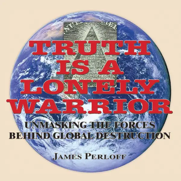Truth is a Lonely Warrior : Unmasking The Forces Behind Global Destruction
