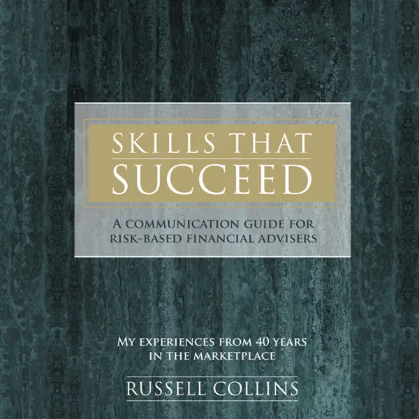 Skills That Succeed : A Communication Guide For Risk-Based Financial Advisers