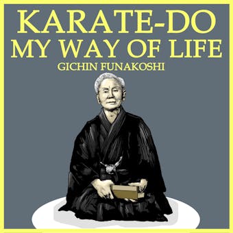 Karate-Do: My Way of Life - Gichin Funakoshi