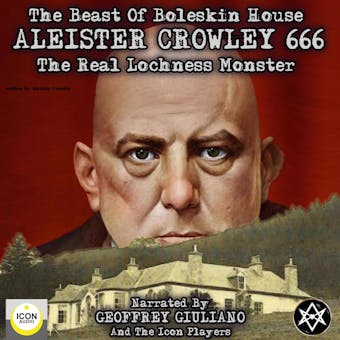 The Beast of Boleskin House: Aleister Crowley 666, The Real Lochness Monster - undefined