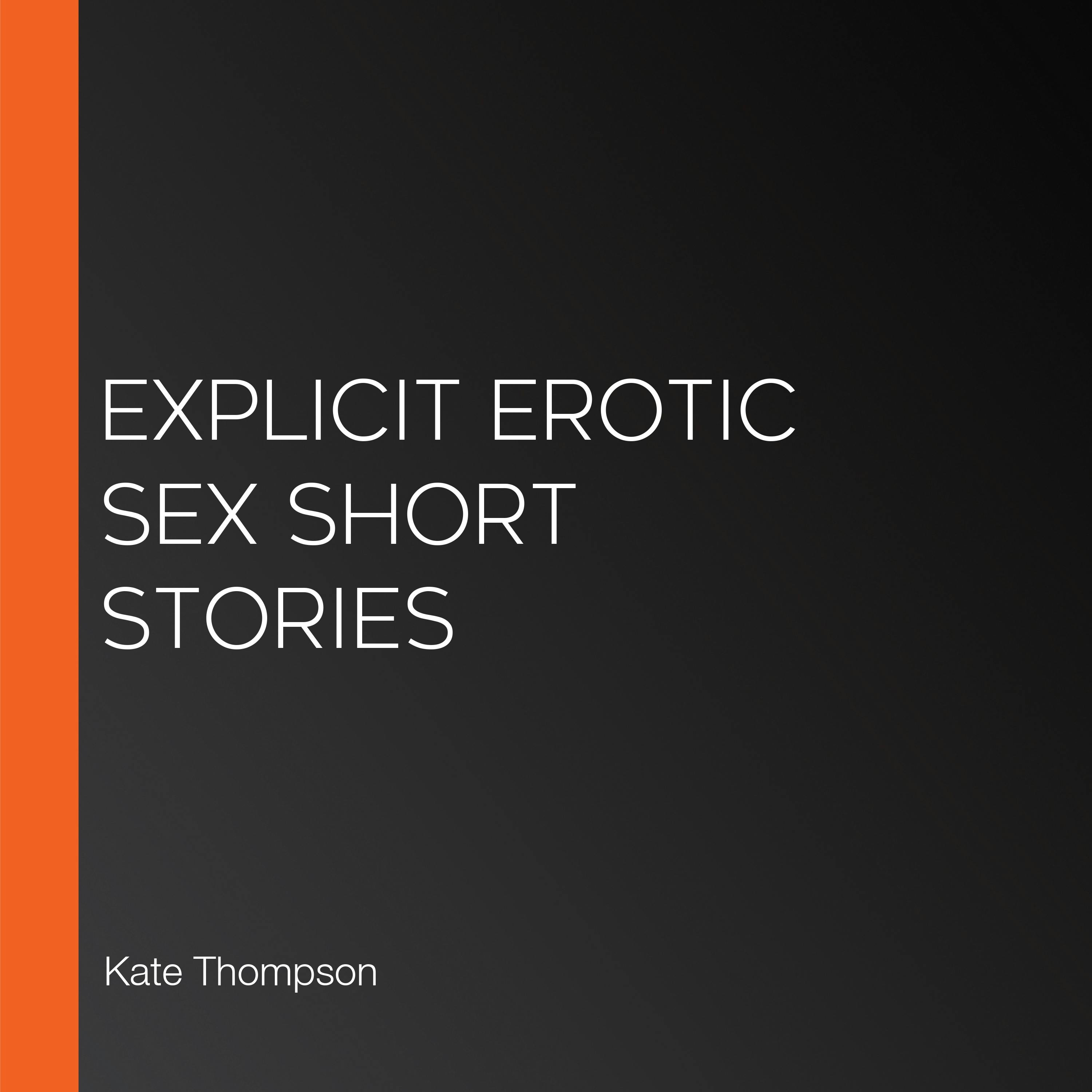 Explicit Erotic Sex Short Stories | Audiobook | Kate Thompson | Nextory