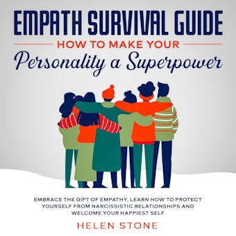 Empath Survival Guide: How to Make Your Personality a Superpower Embrace The Gift of Empathy, Learn How to Protect Yourself From Narcissistic Relationships and Welcome Your Happiest Self - undefined