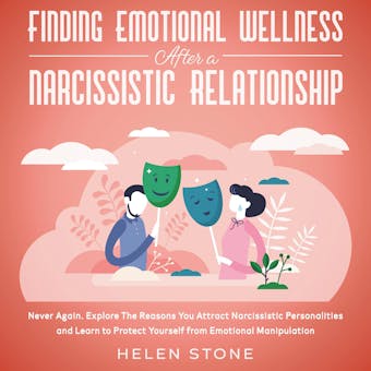 Finding Emotional Wellness After a Narcissistic Relationship  Never Again. Explore The Reasons You Attract Narcissistic Personalities and Learn to Protect Yourself from Emotional Manipulation - undefined