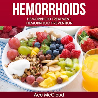 Hemorrhoids: Hemorrhoid Treatment: Hemorrhoid Prevention - Ace McCloud