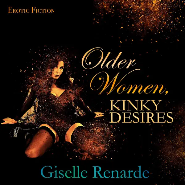 Older Women, Kinky Desires : Erotic Fiction