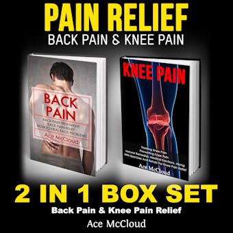 Pain Relief: Back Pain & Knee Pain: 2 in 1 Box Set: Back Pain & Knee Pain Relief - Ace McCloud