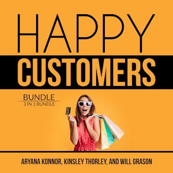 Happy Customers Bundle: 3 in 1 Bundle, Customer Success, Never Lose a Customer Again, and Customer Loyalty - undefined