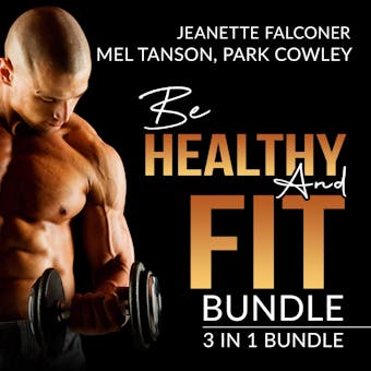 Be Healthy and Fit Bundle: 3 in 1 Bundle, Fast Metabolism Diet Plan, Carb Counting, and Abs Diet - Mel Tanson, Jeanette Falconer, Park Cowley
