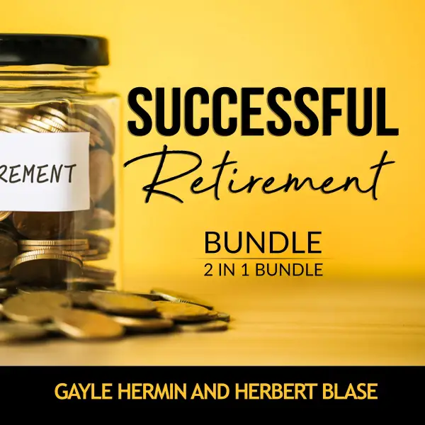 Successful Retirement Bundle, 2 in 1 Bundle : Retirement Guide and Invest for Retirement