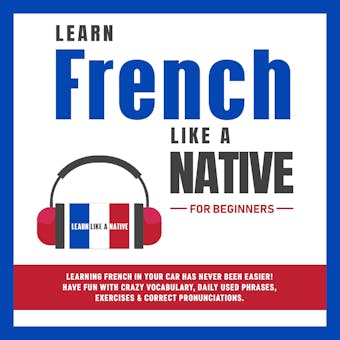 Learn French Like a Native for Beginners - Learn Like A Native