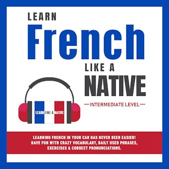 Learn French Like a Native - Intermediate Level - undefined
