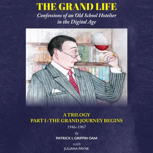 The Grand Life : Confessions of an Old School Hotelier in the Digital Age