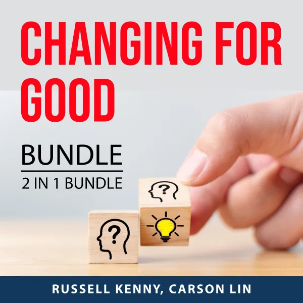 Changing For Good Bundle, 2 IN 1 bundle : Lessons in Personal Change and Embrace Change