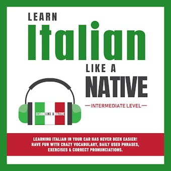 Learn Italian Like a Native - Intermediate Level - Learn Like A Native