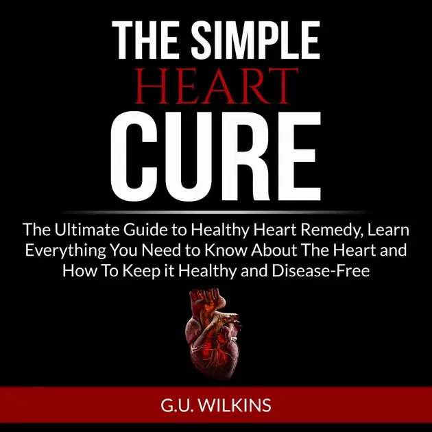 The Simple Heart Cure The Ultimate Guide to Healthy Heart