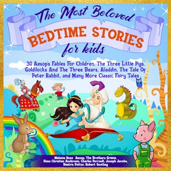 The Most Beloved Bedtime Stories For Kids - Hans Christian Andersen, Aesop, Melanie Rose, Charles Perrault, Richard Johnson, The Brothers Grimm