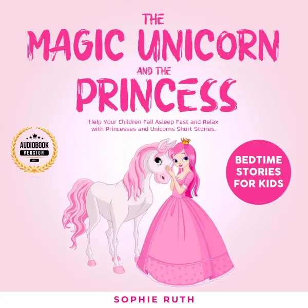 The Magic Unicorn and The Princess : Bedtime Stories for Kids