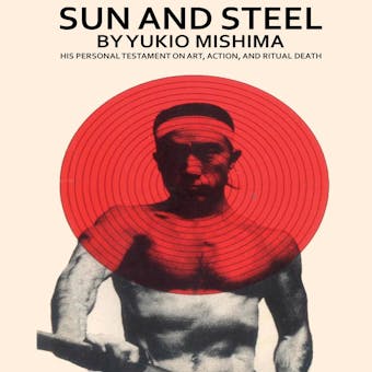 Sun and Steel - Yukio Mishima