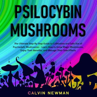 PSILOCYBIN MUSHROOMS - Calvin Newman