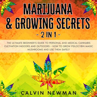 Marijuana & Growing Secrets - 2 in 1 - Calvin Newman