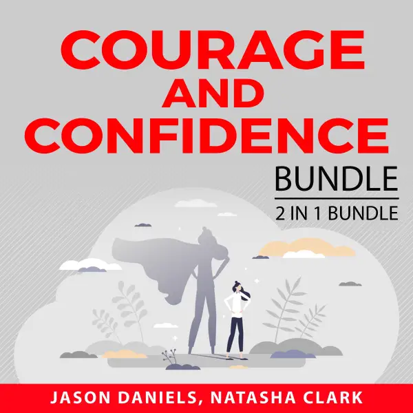 Courage and Confidence Bundle, 2 in 1 Bundle : Courage to Start and Get Over Yourself