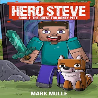 Hero Steve Book 1: The Quest for Boney Pete - Mark Mulle