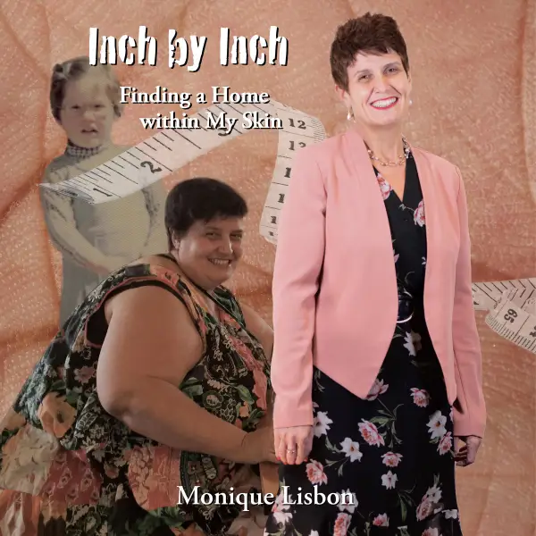 Inch by Inch : Finding a Home within My Skin