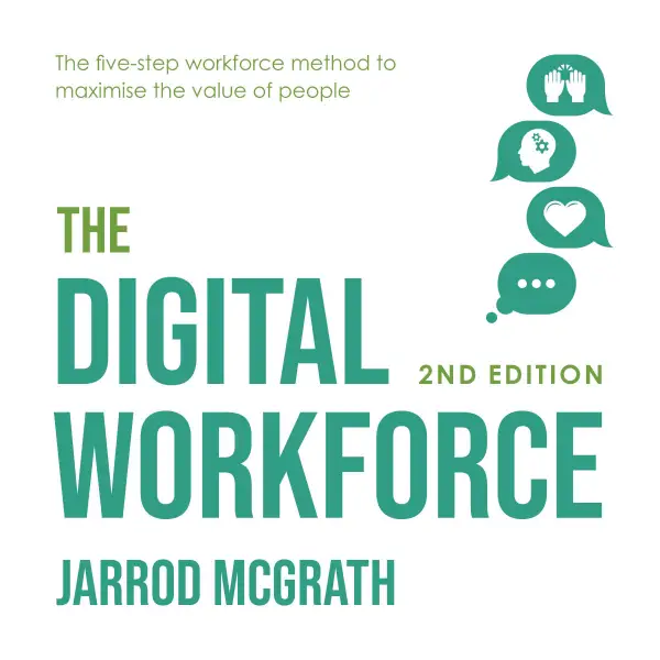 The Digital Workforce - 2nd edition : The five-step workforce method to maximise the value of people