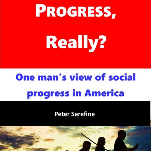Progress, Really? : One man's view of social progress in America