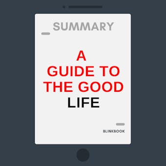 Summary: A Guide to the Good Life - undefined