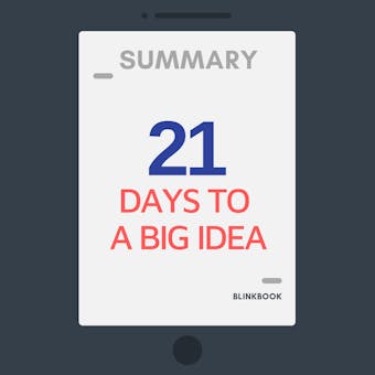 Summary: 21 Days To A Big Idea: Creating Breakthrough Business Concepts - undefined