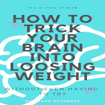 HOW TO TRICK YOUR BRAIN INTO LOOSING WEIGHT - undefined