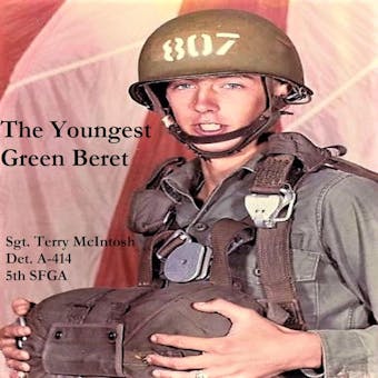 The Youngest Green Beret: Real people, real combat, espionage, and conflict in the Mekong Delta 1969