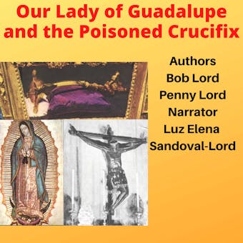 Our Lady of Guadalupe and the Poisoned Crucifix - undefined
