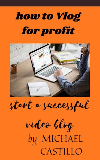 vlog for profit: modern vlogging - undefined