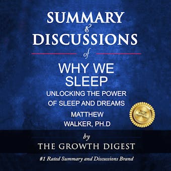 Summary & Discussions of Why We Sleep By Matthew Walker, PhSummary & Discussions of Why We Sleep By Matthew Walker, PhD: Unlocking the Power of Sleep and DreamsD: Unlocking the Power of Sleep and Dreams - undefined