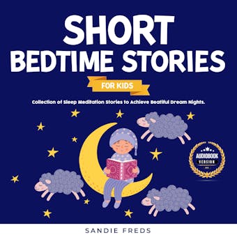 Short Bedtime Stories for Kids: Collection of Sleep Meditation Stories to Achieve Beatiful Dream Nights. - undefined