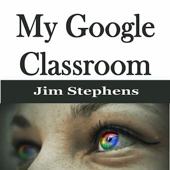 My Google Classroom - Jim Stephens