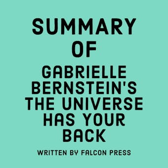 Summary of Gabrielle Bernstein’s The Universe Has Your Back - undefined