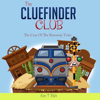 The CLUE FINDER CLUB : THE CASE OF THE RUNAWAY TRAIN - undefined