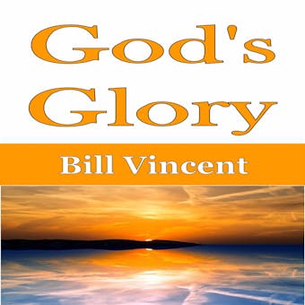 God's Glory - Bill Vincent
