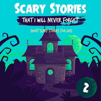 Scary Stories That I Will Never Forget: Short Scary Stories for Kids - Book 2 - undefined