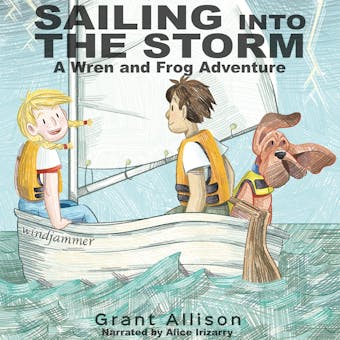 Sailing Into the Storm: A Wren and Frog Adventure - undefined